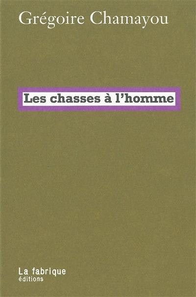 Les chasses à l'homme : histoire et philologie du pouvoir cynégétique