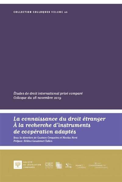 La connaissance du droit étranger : à la recherche d'instruments de coopération adaptés : études de droit international privé comparé, colloque du 28 novembre 2019