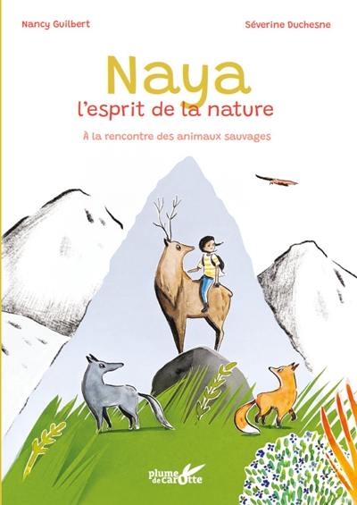 Naya, l'esprit de la nature : à la rencontre des animaux sauvages