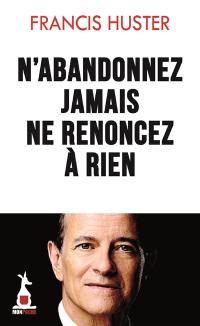 N'abandonnez jamais, ne renoncez à rien