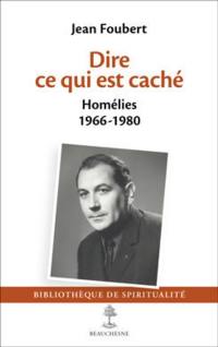 Dire ce qui est caché : homélies : 1966-1980