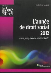 L'année de droit social 2012 : textes, jurisprudence, commentaires