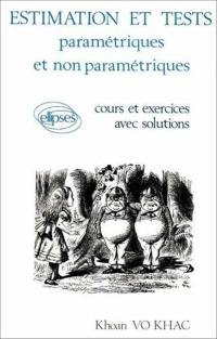 Estimation et tests paramétriques et non paramétriques : cours et exercices avec solutions