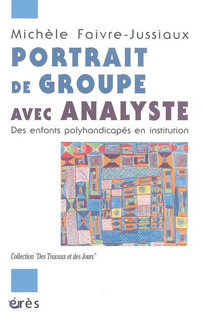 Portrait de groupe avec analyste : des enfants polyhandicapés en institution