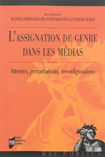 L'assignation de genre dans les médias : attentes, perturbations, reconfigurations