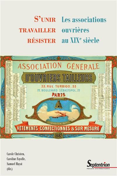 S'unir, travailler, résister : les associations ouvrières au XIXe siècle