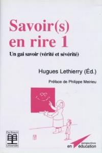 Savoir(s) en rire. Vol. 1. Un gai savoir, vérité et sévérité