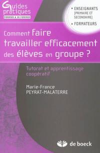 Comment faire travailler efficacement des élèves en groupe ? : tutorat et apprentissage coopératif