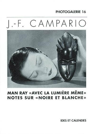 Man Ray : de la lumière même : notes sur Noire et Blanche