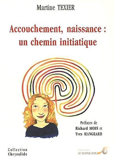 Accouchement, naissance : un chemin initiatique