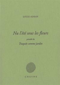 Nu l'été sous les fleurs. Traquée comme jardin