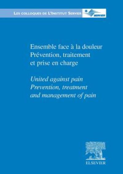 Ensemble face à la douleur : prévention, traitement et prise en charge. United against pain : prevention, treatment and management of pain