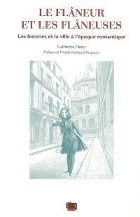 Le flâneur et les flâneuses : les femmes et la ville à l'époque romantique