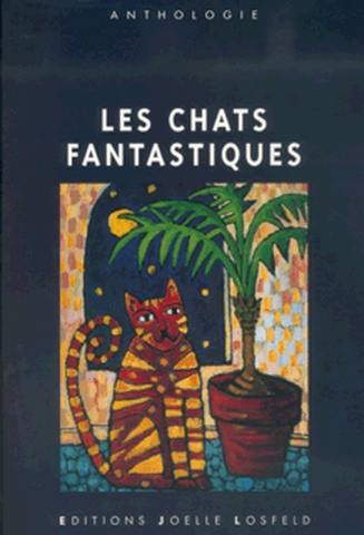 Les chats fantastiques. Vol. 1. Les métamorphoses du chat : une anthologie des chats fantastiques