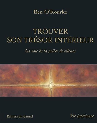 Trouver son trésor intérieur : la voie de la prière de silence