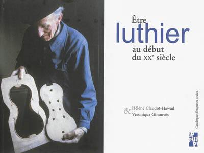 Etre luthier au début du XXe siècle