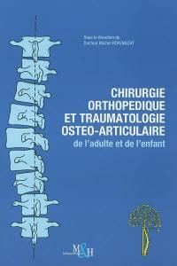 Chirurgie orthopédique et traumatologie ostéo-articulaire de l'adulte et de l'enfant