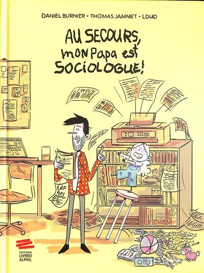 Au secours, mon papa est sociologue !