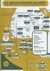 Le gouvernement mondial : Etats post-nationaux, réseaux d'influence, biocratie