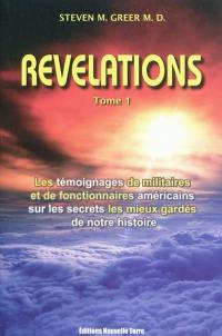 Révélations : les témoignages de militaires et de fonctionnaires américains sur les secrets les mieux gardés de notre histoire. Vol. 1