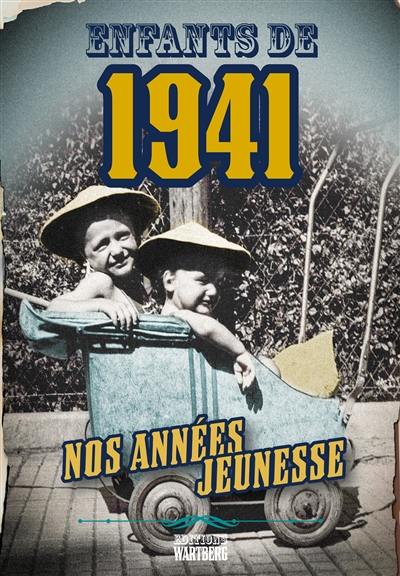 Enfants de 1941 : nos années jeunesse