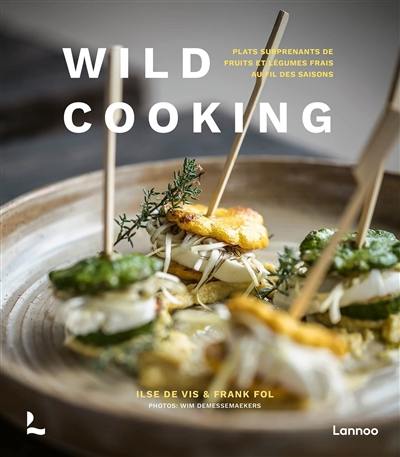 Wild cooking : plats surprenants de fruits et légumes frais au fil des saisons