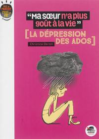 Ma soeur n'a plus goût à la vie : la dépression des ados