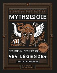 La mythologie : ses dieux, ses héros, ses légendes