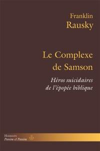 Le complexe de Samson : héros suicidaires de l'épopée biblique