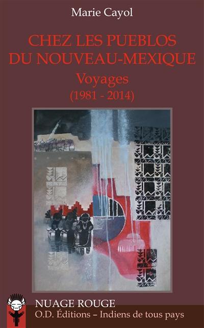 Chez les Pueblos du Nouveau-Mexique : voyages, 1981-2014