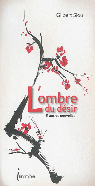 L'ombre du désir & autres nouvelles