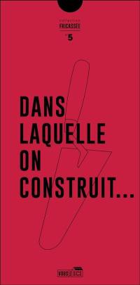 Dans laquelle on construit...