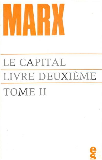 Le capital, livre 2 : le procès de circulation du capital. Vol. 2