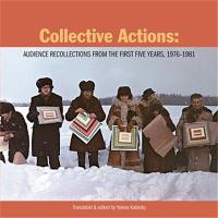 Collective Actions : Audience Recollections from the First Five Years, 1976-1981