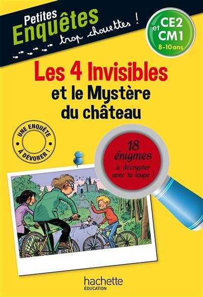 Les 4 invisibles et le mystère du château : CE2 et CM1, 8-10 ans : 18 énigmes à décrypter avec ta loupe !