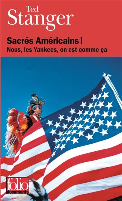 Sacrés Américains ! : nous, les yankees, on est comme ça