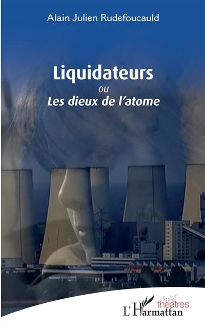 Liquidateurs ou Les dieux de l'atome