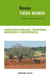 Tiers monde, n° 220. Agricultures familiales : trajectoires, modernités et controverses (1)