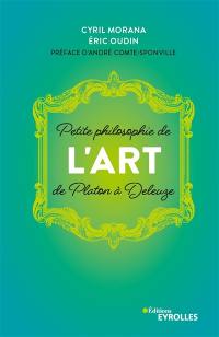 Petite philosophie de l'art : de Platon à Deleuze