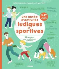 Une année d'activités ludiques et sportives, 3-12 ans : 52 semaines pour se dépenser en famille