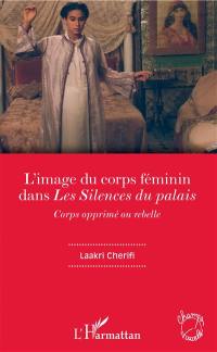 L'image du corps féminin dans Les silences du palais : corps opprimé ou rebelle