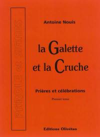 La galette et la cruche : prières et célébrations. Vol. 1