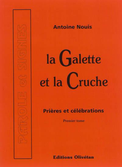 La galette et la cruche : prières et célébrations. Vol. 1