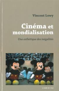 Cinéma et mondialisation : une esthétique des inégalités