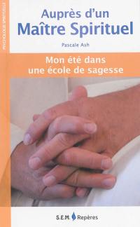 Auprès d'un maître spirituel : mon été dans une école de sagesse