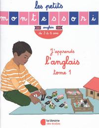 J'apprends l'anglais. Vol. 1. De 3 à 6 ans