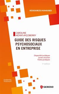 Guide des risques psychosociaux en entreprise : dispositifs juridiques, leviers d'action, fiches pratiques