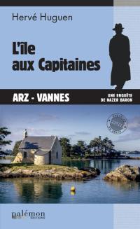 Une enquête de Nazer Baron. L'île aux capitaines : Arz-Vannes