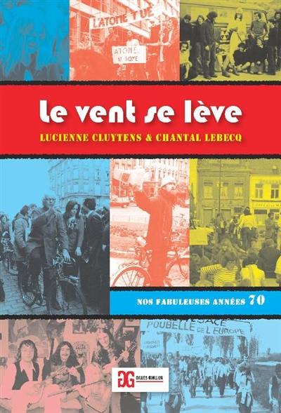 Le vent se lève : nos fabuleuses années 70 : récit