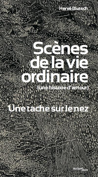 Scènes de la vie ordinaire (une histoire d'amour). Une tache sur le nez